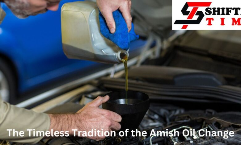 The Timeless Tradition of the Amish Oil Change