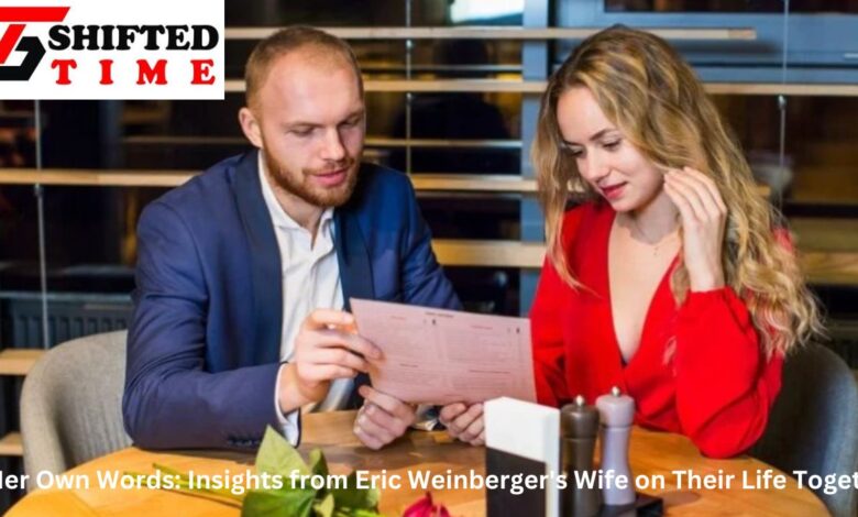 In Her Own Words: Insights from Eric Weinberger's Wife on Their Life Together