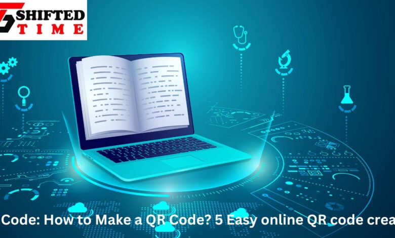 QR Code: How to Make a QR Code? 5 Easy online QR code creator